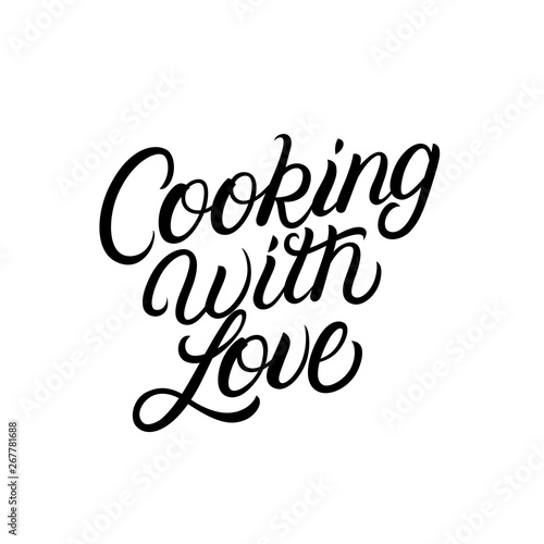 Cooking with love hand written lettering quote