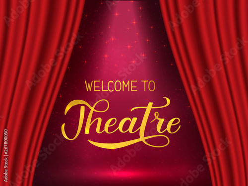 Welcome to theatre calligraphy hand lettering. Realistic stage with red drapery curtain and spotlight. Easy to edit vector template for invitation, playbill, banner, poster, logo, flyer, sign.