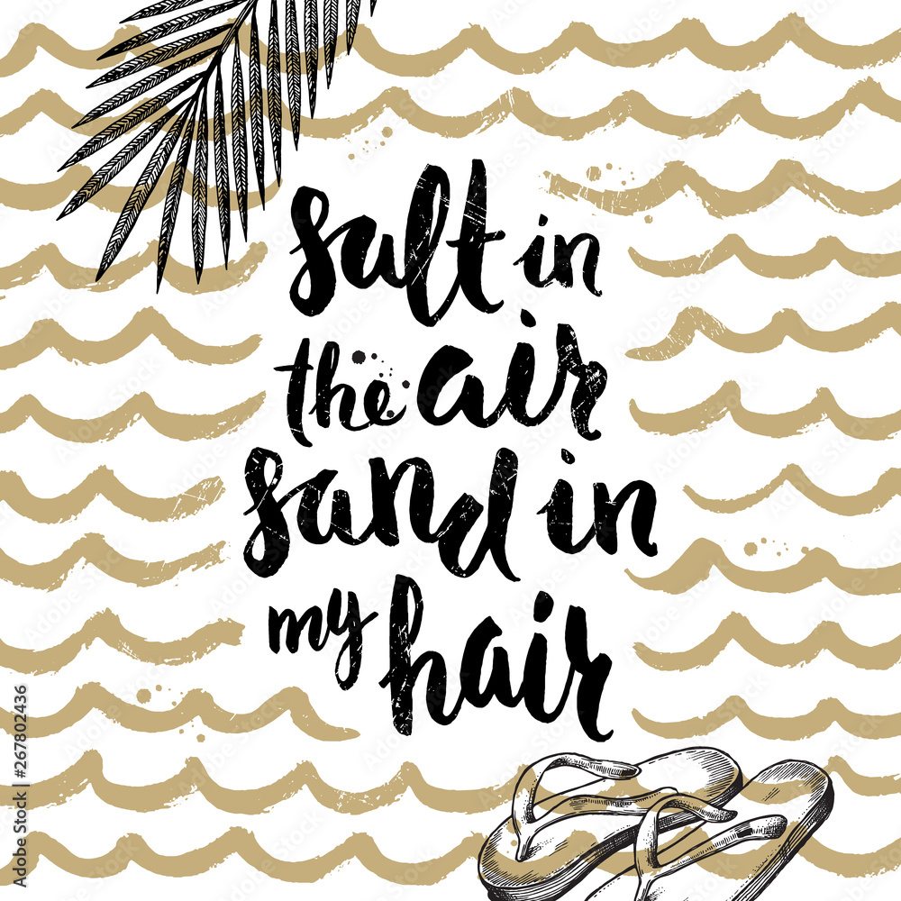 Handwritten calligraphy quotes. Salt in the air sand in my hair - Summer  holidays and vacation hand drawn vector illustration. Stock Vector | Adobe  Stock