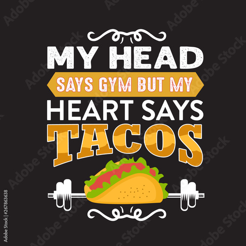 Funny Taco Quote and saying good for your print collection