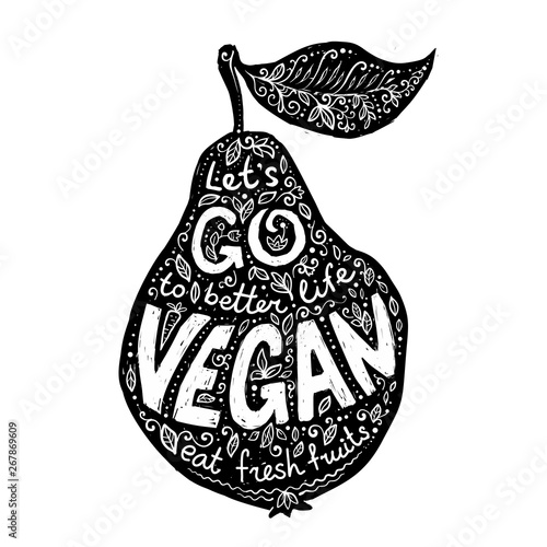 Black and white grunge style hand drawn lettering in pear silhouette with sign Let's go to better life Vegan eat fresh fruits