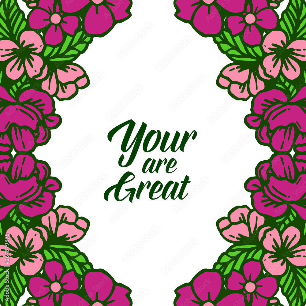 Vector illustration greeting card your are great with colorful wreath frames bloom