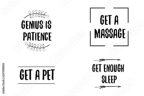 Genius is patience, Get a massage, Get a pet. Calligraphy saying for print. Vector Quote 