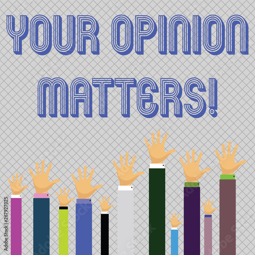 Konstfotografi Text sign showing Your Opinion Matters