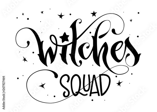 Hand drawn lettering phrase - Witches Squad quote