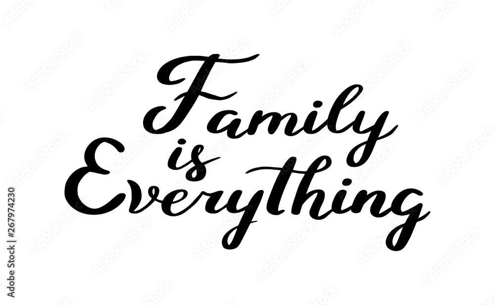 Vector hand drawn motivational and inspirational quote - Family is everything. Calligraphic poster. Vector hand drawn motivational and inspirational quote - Family is everything. Calligraphic poster.