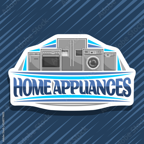 Vector logo for Home Appliances, decorative cut paper sign with illustration of big collection chrome metal kitchen appliance, original lettering for words home appliances on blue abstract background.