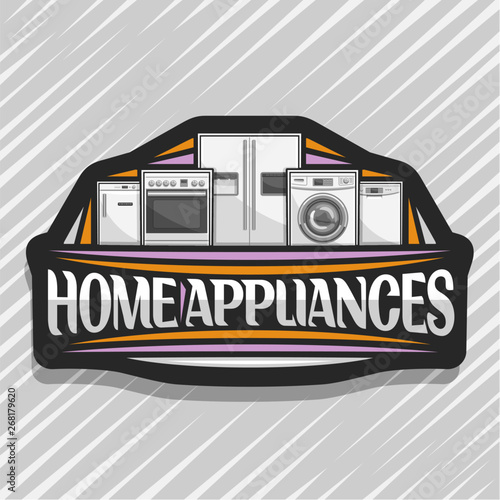 Vector logo for Home Appliances, black decorative label with illustration of big collection silver color kitchen appliance, original lettering for words home appliances on gray abstract background.