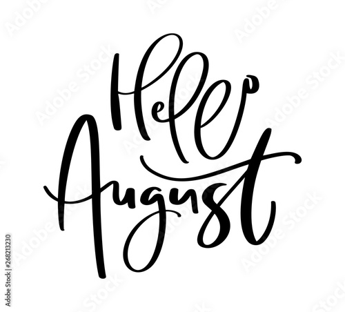 Hand drawn typography lettering text Hello August. Isolated on the white background. Fun calligraphy for greeting and invitation card or t-shirt print design