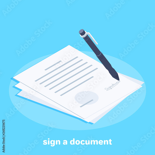 Isometric vector image on a blue background, a white sheet with the contract or business document and a pen for signing, the conclusion of contracts