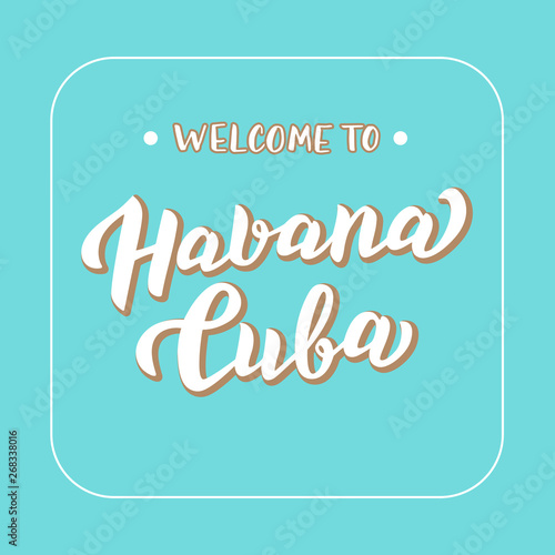 Welcome to Havana Cuba stylish poster design. Trendy lettering text. Template for banner, website, postcard, hotel, airport. Vector eps 10.