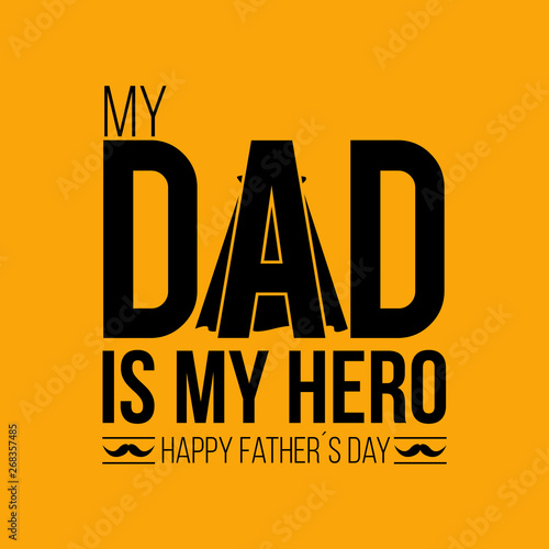 "My dad is my hero" greeting card with cape and mustache, in black and yellow color for father's day. Ready tu use in shirts, fabrics, banners, posters and social media. 