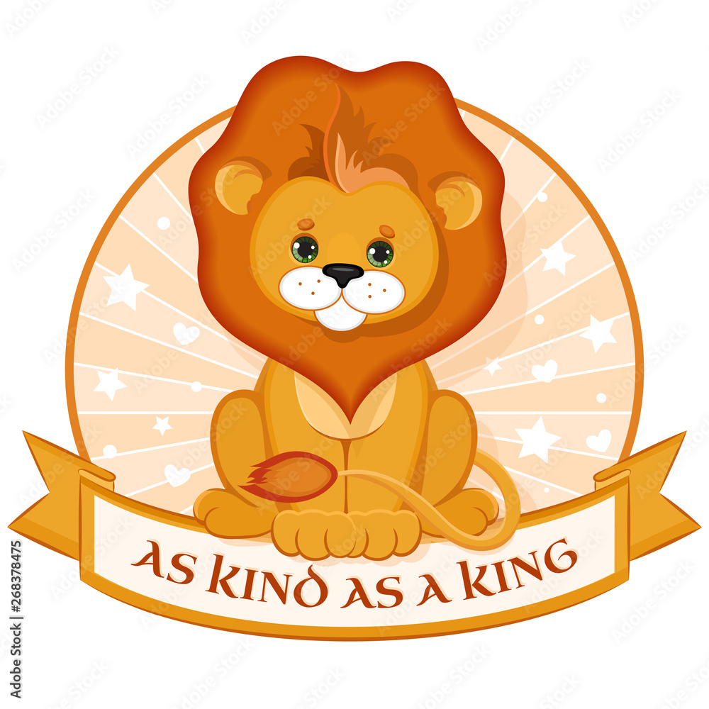 Cute lion. As kind as a King. Vector illustration. Cute lion. As kind as a King. Vector illustration.