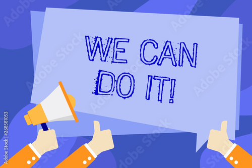 Writing note showing We Can Do It. Business concept for see yourself as powerful capable demonstrating Hand Holding Megaphone and Gesturing Thumbs Up Text Balloon