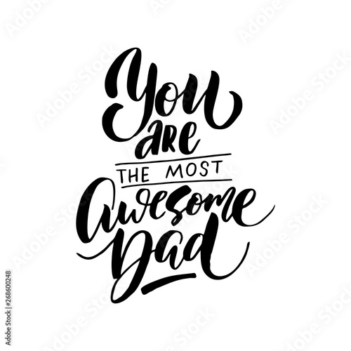 You are the most awesome Dad. Bundle of festive wishes and slogans written with elegant cursive fonts. Monochrome decorative vector illustration - Vector