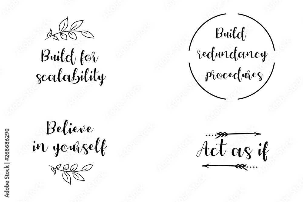 Build for scalability, Build redundancy procedures, Act as if, Believe in yourself. Calligraphy sayings for print. Vector Quotes Build for scalability, Build redundancy procedures, Act as if, Believe in yourself. Calligraphy sayings for print. Vector Quotes
