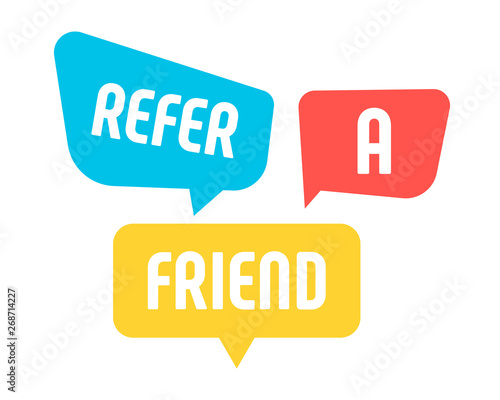 Speech bubbles with Refer a Friend message. Refer a friend