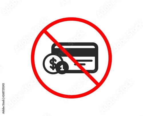 No or Stop. Credit card icon. Banking Payment card with Coins sign. ATM service symbol. Prohibited ban stop symbol. No payment method icon. Vector