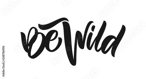 Handwritten type calligraphic lettering of Be Wild on white background