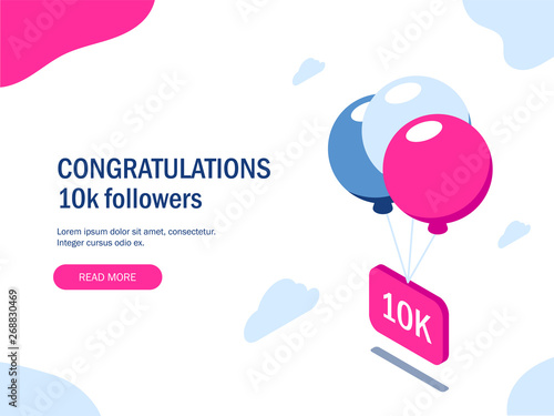 Congratulations 10k followers. Multi-colored balloons lift a sign with the inscription. Social media icons. Vector isometric 3d illustration with pink and blue primary colors.
