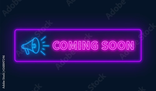 Coming soon neon sign with megaphone on a dark background. Vector illustration.