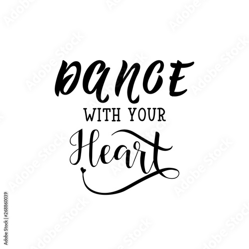 Dance with your heart. Vector illustration. Lettering. Ink illustration.