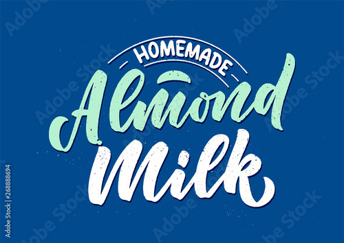 Almond milk lettering for banner, logo and packaging design. Organic nutrition healthy food. Phrase about dairy product. Vector