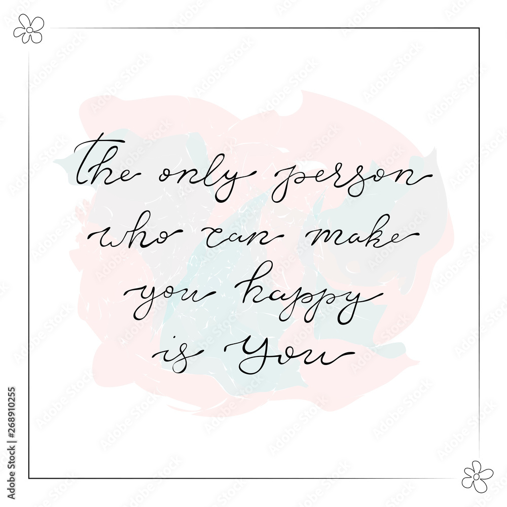 Illustration with motivation quote by hand and watercolor background inside. For printing t-shirt and other various jobs Illustration with motivation quote by hand and watercolor background inside. For printing t-shirt and other various jobs