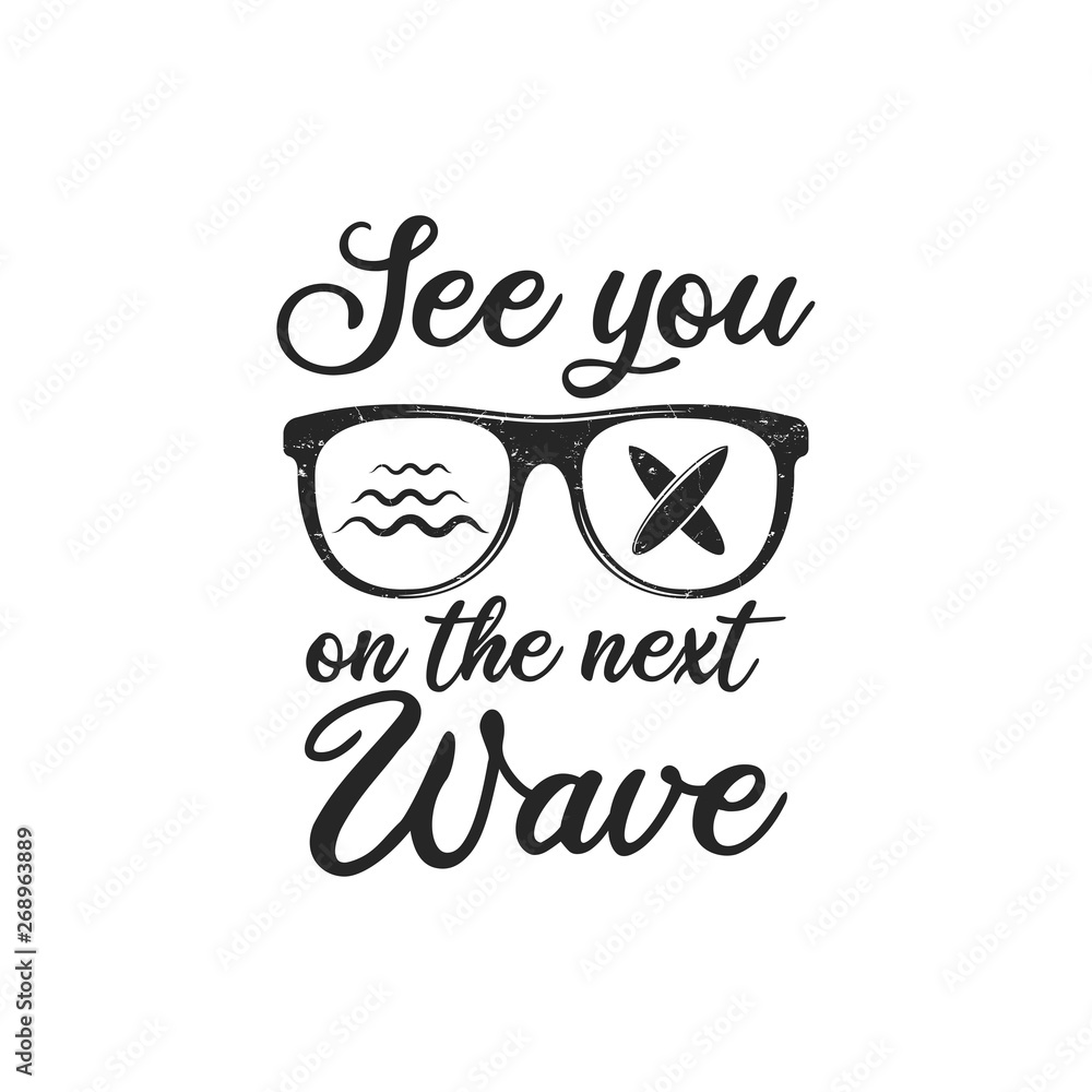 Vintage surf logo print design for t-shirt and other uses. See you on the next Wave typography quote calligraphy and glasses icon. Unusual hand drawn surfing graphic patch emblem. Stock vector