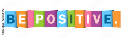 BE POSITIVE. colorful vector typography banner