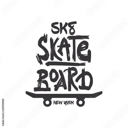 Tshirt slogan design. T shirt quote print with a phrase skate board.