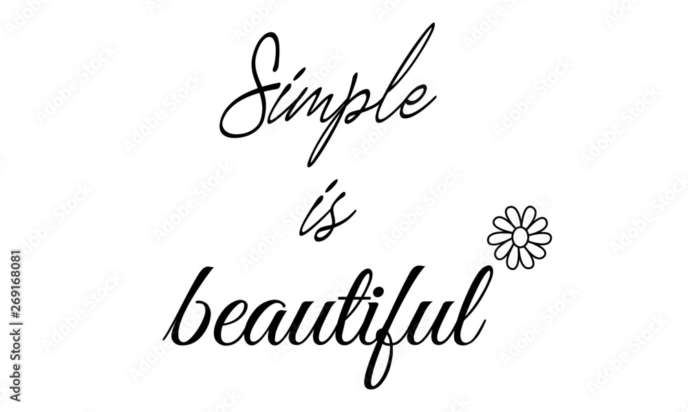Simple is beautiful, Typography for print or use as poster, flyer or T shirt