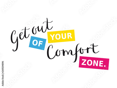 GET OUT OF YOUR COMFORT ZONE mixed typography banner with brush calligraphy photo