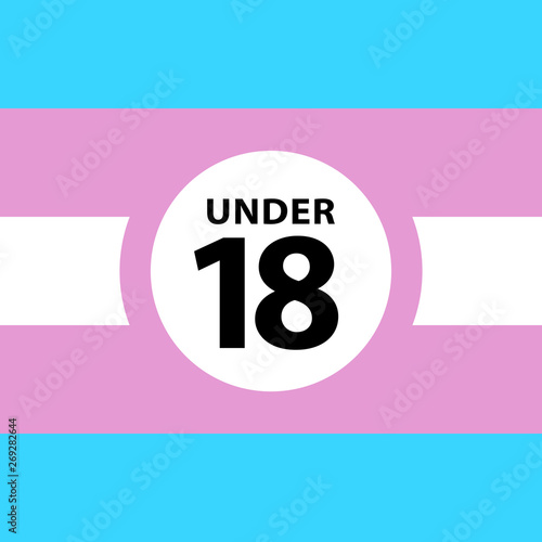 18 under sign warning symbol on the transgender pride flags background, LGBTQ (pride flags of lesbian, gay, bisexual, transgendered, and queer)