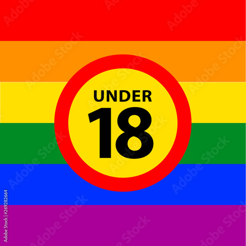 18 under sign warning symbol on the gay pride flags background, LGBTQ (pride flags of lesbian, gay, bisexual, transgendered, and queer)
