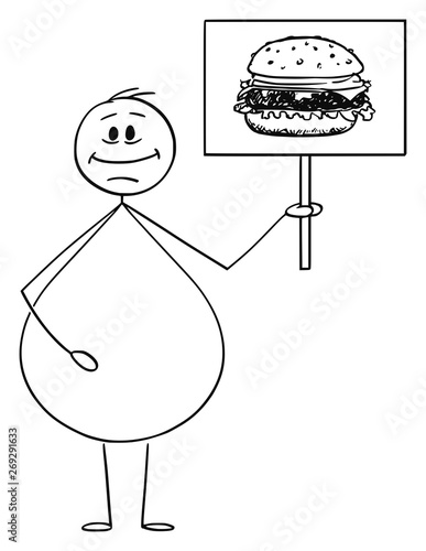 Vector cartoon stick figure drawing conceptual illustration of smiling overweight or obese man holding sign with hamburger or burger image. Junk food concept.