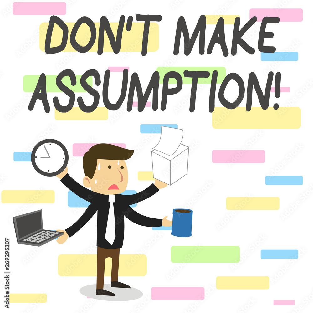 Conceptual hand writing showing Don T Make Assumption. Concept meaning something that you assume to be case even without proof Conceptual hand writing showing Don T Make Assumption. Concept meaning something that you assume to be case even without proof