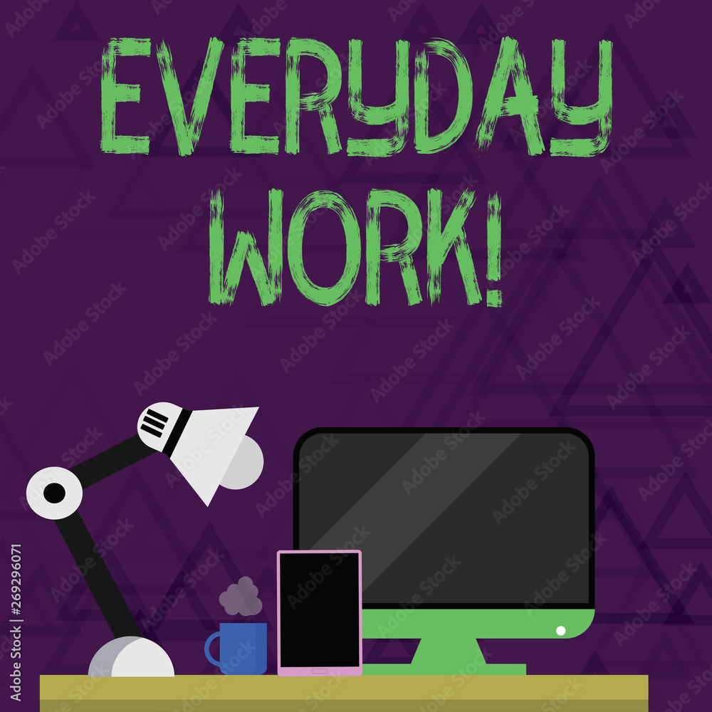 Writing note showing Everyday Work. Business concept for Refers to things or activities exist or happen every day Arrangement for Nightshift Worker Computer, Tablet and Lamp Writing note showing Everyday Work. Business concept for Refers to things or activities exist or happen every day Arrangement for Nightshift Worker Computer, Tablet and Lamp