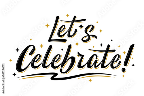 Let's celebrate sign. Handwritten modern brush lettering with golden stars. For holiday design, postcard, party invitation, banner, poster.  Modern calligraphy. Isolated vector illustration