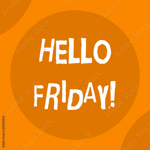 Conceptual hand writing showing Hello Friday. Concept meaning used to express happiness from beginning of fresh week