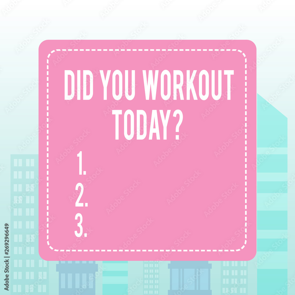 Writing note showing Did You Workout Today. Business concept for asking if made session physical exercise Writing note showing Did You Workout Today. Business concept for asking if made session physical exercise