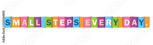 SMALL STEPS EVERY DAY. colorful vector typography banner