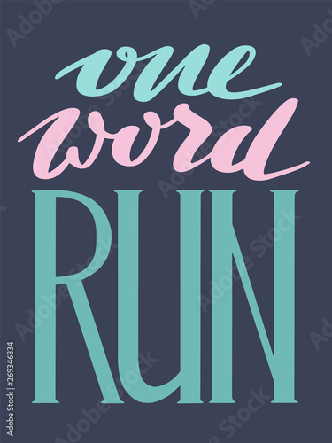 Run lettering. Running typography. Sport motivation quote. Motivational poster for gym, phrase for t-shirt, print, banner, flyer, postcard. Fitness motivation quote. Vector illustration
