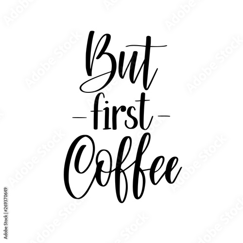 Coffee first vector lettering calligraphy design quote