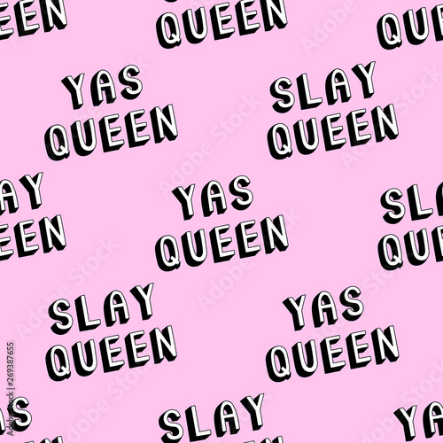 “Slay queen“, "Yas Queen" text seamless pattern. Feminist, girl power quote wallpaper. Vector illustration in comic, cartoon, doodle style. Pink background. 