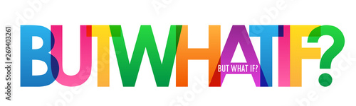BUT WHAT IF? colorful inspirational words typography banner