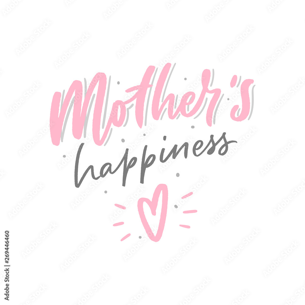 Mother's happiness hand lettering phrase for card, print. Modern calligraphy slogan for kids.