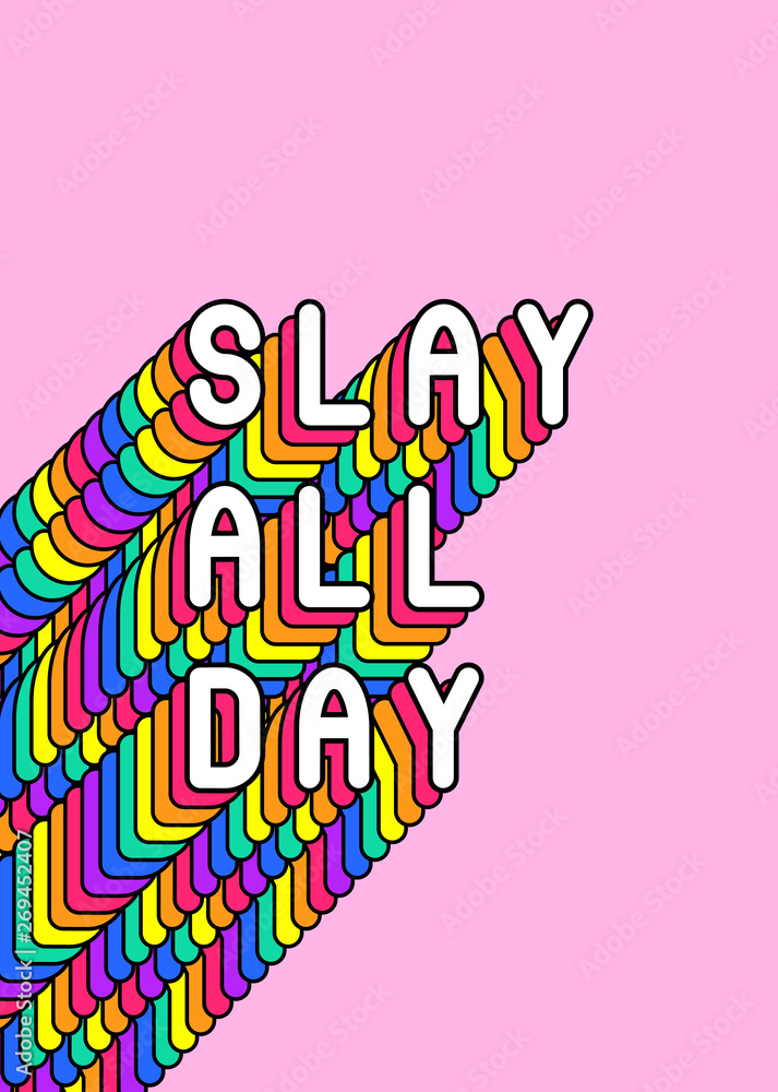 “Slay all day” colorful slogan poster. Rainbow-colored quote vector illustration. Fun cartoon, comic style text design.