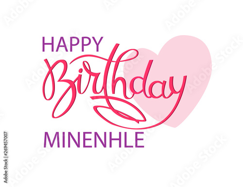 Birthday greeting card for Minenhle. Elegant hand lettering and a big pink heart. Isolated design element