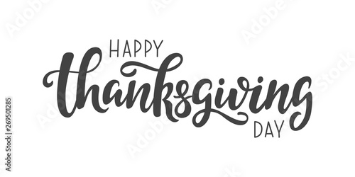 Happy Thanksgiving Day vector lettering quote. Handwritten greeting card template for Thanksgiving day. Modern calligraphy, hand lettering inscription.